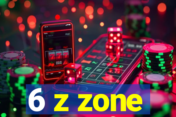 6 z zone